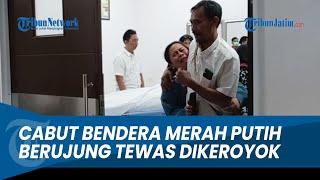 Cabut Bendera Merah Putih dan Umbul-umbul Saat Mabuk, Warga Tulungagung Ini Tewas Dikeroyok