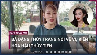 Bà Đặng Thùy Trang: "Thùy Tiên tung tin sai sự thật ảnh hưởng đến gia đình tôi" | VTC Now