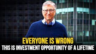 Bill Gates: "Now Is The Perfect Time To Invest In This, When Everyone Is Fearful, Get In ASAP