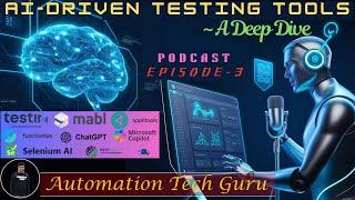 Episode 3 : AI-Driven Testing Tools ~ A Deep Dive | Testim | Mabl | Applitools | Functionize,Copilot