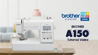 A150 Brother Sewing Machine | Tutorial