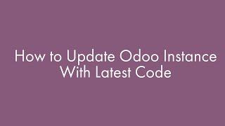 How To Update Odoo Instance With Latest Code