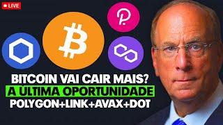 BITCOIN HOJE: VAI CAIR MAIS? MATIC POLYGON+ CHAINLINK (LINK) - CRIPTOMOEDAS - ANÁLISE HOJE!