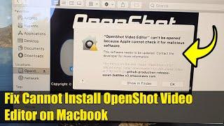 Fix “OpenShot Video Editor” can’t be opened because Apple cannot check it - For Macbook Pro/Air