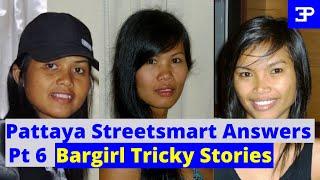 Pattaya Streetsmart ANSWERS  Part 6 ,  Bargirl Tricky Stories