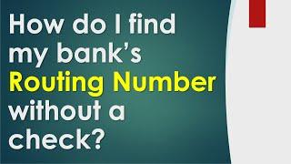 How do I find my bank's routing number without a check?
