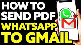 How To Send PDF From Whatsapp To Gmail (Quick)