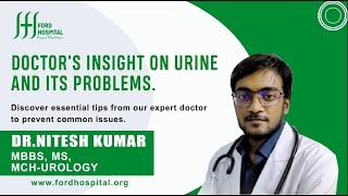 Understanding Urine and Its Problems | Insights by Dr. Nitesh Kumar |Ford Hospital & Research Center