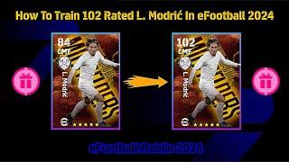 How To Train 102 Rated L. Modric In eFootball 2024