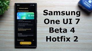 Samsung One UI 7 Beta 4, Hotfix 2 - What Was Fixed & What STILL Needs Fixed