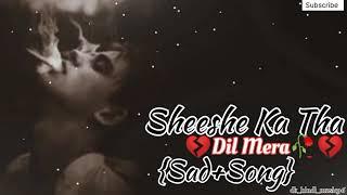 Sheeshe Ka Tha Dil Mera (Sad+Song) hindi song (old is gold)#sad #song #hindi #oldisgold #viral