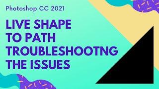 Photoshop CC 2021 - Live shape to Regular Shape Troubleshooting the Problems