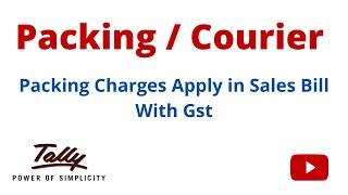 How To Apply Gst On Packing & Forwarding Charges In Sales Invoice In Tally ERP 9