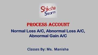 PROCESS ACCOUNT (PART 1) || PROCESS COSTING || COST ACCOUNTING || ShikshaStorm 