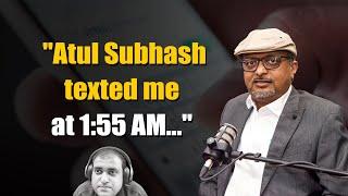 Atul Subhash texted him just before taking the extreme step