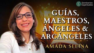 GUÍAS, MAESTROS, ÁNGELES Y ARCÁNGELES – Amada Selina