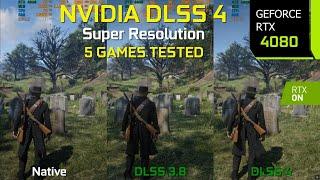 NVIDIA DLSS 4 Super Resolution in 5 Games - The Ultimate Graphics/Performance Comparison | RTX 4080