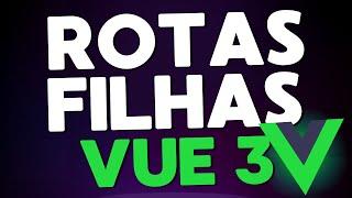 Rotas filhas no vue