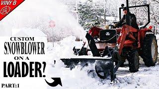 Custom Snowblower build on a  tractor's loader - Part 1