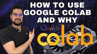 A tutorial on how to use google colab and why?