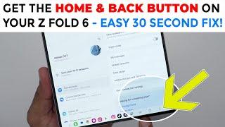 Get The Back Button & Home Button On Your Z Fold 6. 1 Min Fix!