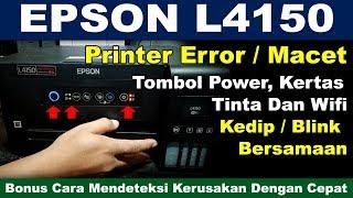 CARA MENANGANI PRINTER EPSON L4150 ERROR BLINK KEDIP KEDIP DAN MACET