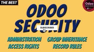 Odoo Security Administration: Access Rights, Record Rules, Group Inheritance, all Odoo Versions.