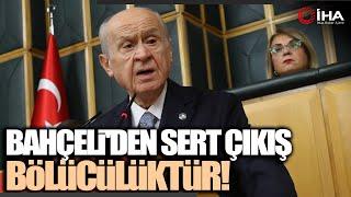 Bahçeli: Devletin Ülkesi Vardır, O da Türk Vatanıdır, Devletin Milleti Vardır, O da Türk Milletidir