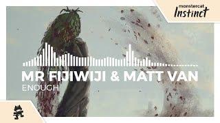 Mr FijiWiji & Matt Van - Enough [Monstercat Release]