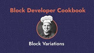 ‍ Block Developer Cookbook Recipe: Variations‍