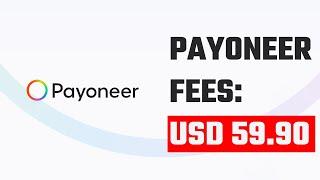 Payoneer annual fees up to "USD 59.90" and 2% Bank transfer rate