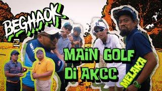 YB (YANG BEGHAOK) BERANGAN JADI ORANG KAYA! | MAIN GOLF DI AKCC, MELAKA