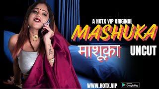 MASHUKA UNCUT | HotX VIP Originals | Streaming Now #webseries | Srimoyee Mukherjee