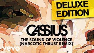 Cassius - The Sound of Violence (Narcotic Thrust Remix) [Official Audio]