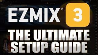 EZmix3 | The Ultimate Setup Guide