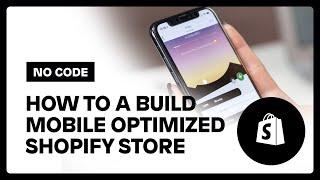 The secret to a mobile optimized Shopify store [no-code tutorial]