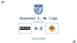 SUPERBET 1. WL LIGA: Prostal - transkrupka.pl 4:3 [3. kolejka, Wiosna 2025]