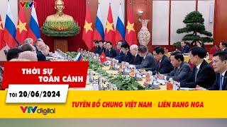 Thời sự toàn cảnh tối 20/6: Tuyên bố chung Việt Nam – Liên bang Nga | VTV24