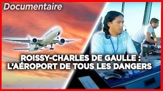 Fraudes, accidents et retards : les secrets de Roissy-Charles de Gaulle - documentaire complet