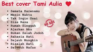 [TANPA IKLAN] Tami Aulia full album Best cover Tami Aulia  Cover akuistik favorit 2023