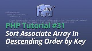 PHP Tutorial - #31 - Sort Associate Array In Descending Order by Key