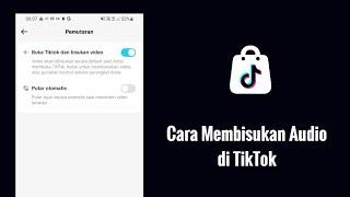 Cara Membisukan Audio di TikTok