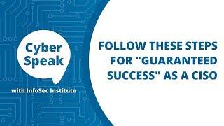 Follow These Steps for "Guaranteed Success" as a CISO