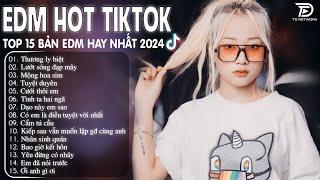 Thương Ly Biệt Remix  BXH Nhạc Trẻ Remix Hay Nhất  - Top 15 Bản EDM TikTok Hot Trend 2024