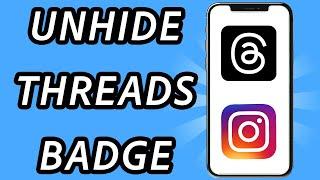 How to unhide Threads badge on Instagram after hiding, is it possible?