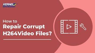 How to Repair Corrupt H264 Video Files?