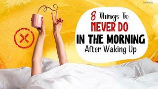 8 Things To Never Do In The Morning After Waking Up