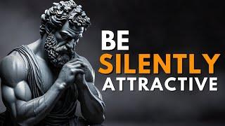 HOW TO BE ATTRACTIVE IN SILENCE - 12 STOIC HABITS |Stoicism 