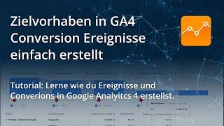 Google Analytics 4 Zielvorhaben sind nun Conversion-Ereignisse - So erstellt ihr Conversions in GA4