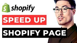 Speed Up Shopify Page 2024 with One Simple Trick